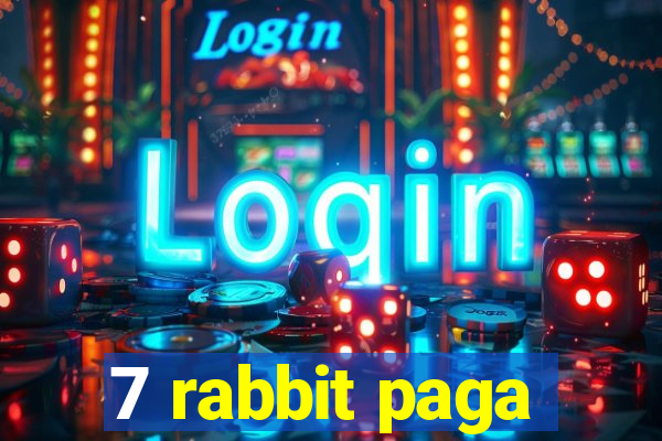 7 rabbit paga